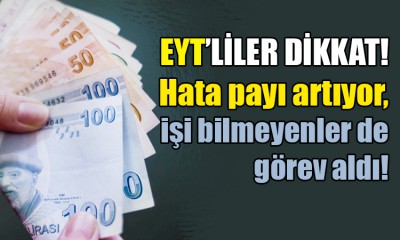 EYT'de hata payı artıyor!