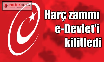 Harç zammı e-Devlet'i kilitledi