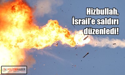 Hizbullah'tan İsrail'e saldırı!