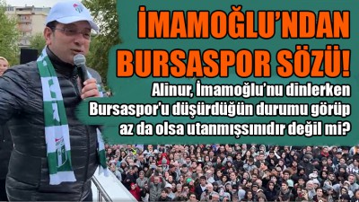 İmamoğlu'ndan Bursaspor sözü!