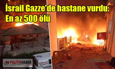 İsrail, Gazze'de hastane vurdu!