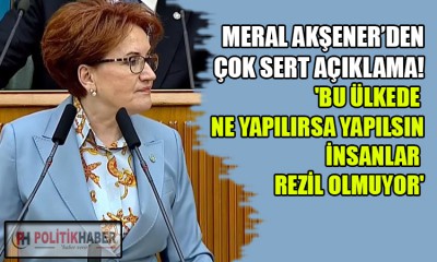 İYİ Parti Lideri Akşener'den çok sert açıklama!