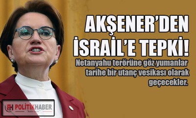 İYİ Parti Lideri Akşener'den uluslararası topluma çağrı!