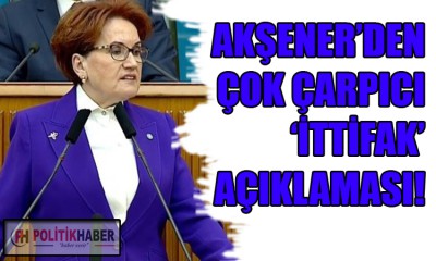 İYİ Parti Liderinden çarpıcı ittifak açıklaması!