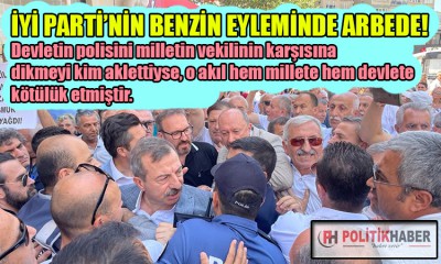 İYİ Parti'nin benzin eyleminde arbede!