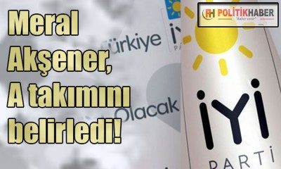 İYİ Parti'nin yeni Başkanlık Divanı belli oldu!