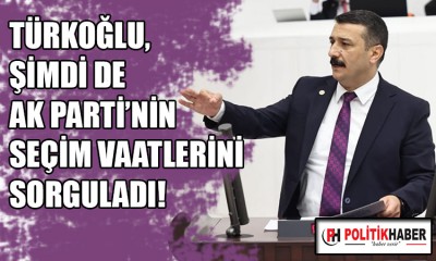 İYİ Partili Türkoğlu, iktidara, vaatlerini sordu!