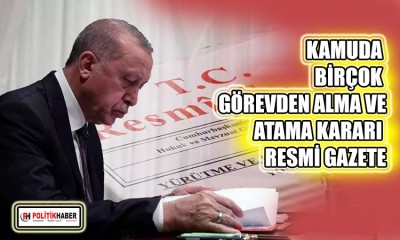 Kamuda görevden alma ve atama kararı Resmi Gazete'de