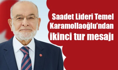 Karamollaoğlu'ndan ikinci tur mesajı!