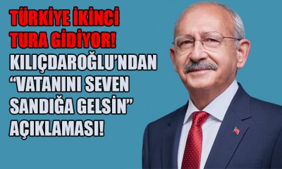 Kılıçdaroğlu: Vatanını seven sandığa gelsin!