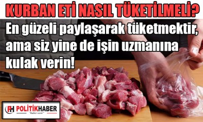 Kurban eti nasıl tüketilmeli?