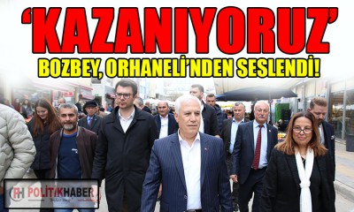 Mustafa Bozbey Orhaneli’nden seslendi!