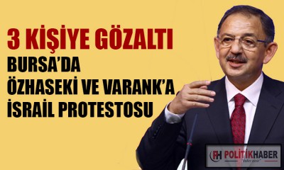 Özhaseki ve Varank'a İsrail protestosu!