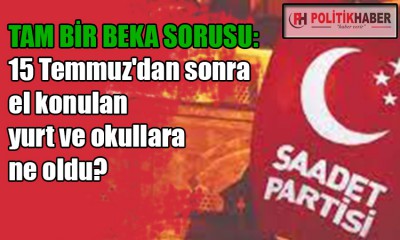 Saadet Partisi'nden 15 Temmuz sorusu!