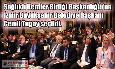 Sağlıklı Kentler Birliği yeni başkanını seçti