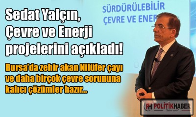 Sedat Yalçın, çevre ve enerji projelerini açıkladı!