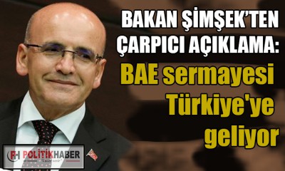 Şimşek: BAE, Türkiye'de yatırım yapacak!