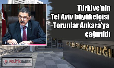 Tel Aviv büyükelçisi Ankara'ya çağırıldı!