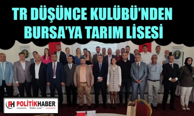 TR Düşünce Kulübü'nden Bursa'ya Tarım Lisesi!