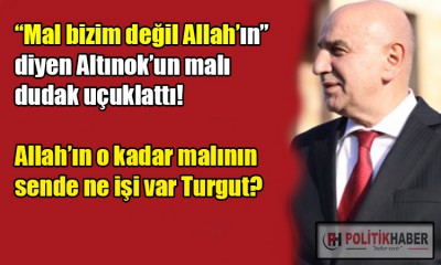 Turgut Altınok'un malı dudak uçuklattı!