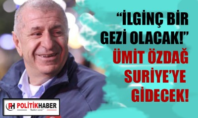 Ümit Özdağ: İlginç bir gezi olacak!