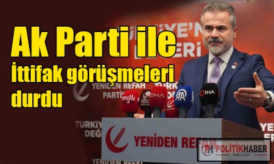 Yeniden Refah, Ak Parti ittifak görüşmeleri durdu!