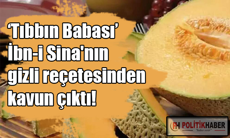 Tıbbın Babası'nın gizli reçetesinden kavun çıktı!