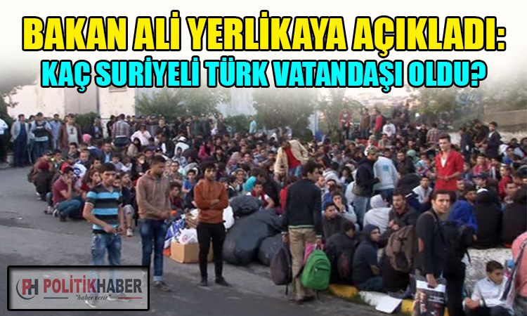 Türk vatandaşlığı verilen Suriyeli sayısı belli oldu!