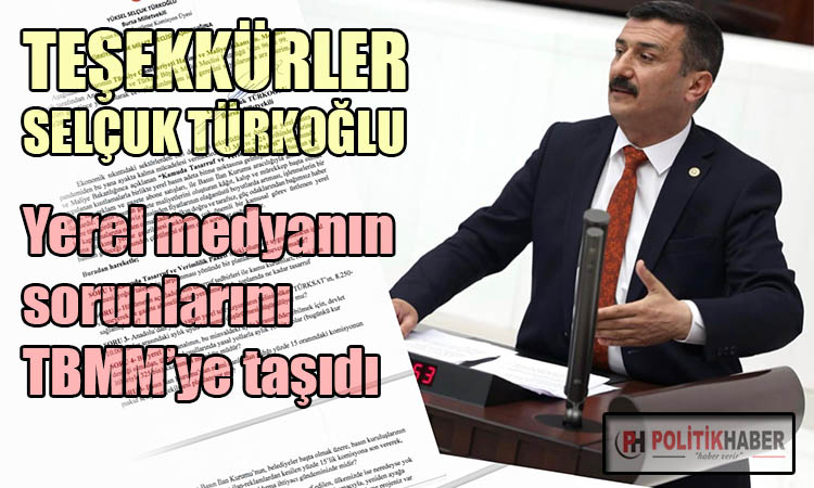 Türkoğlu, yerel basının sorunlarını TBMM'ye taşıdı!