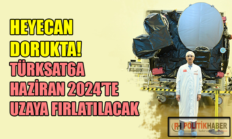 TÜRKSAT6A'da heyecan dorukta!