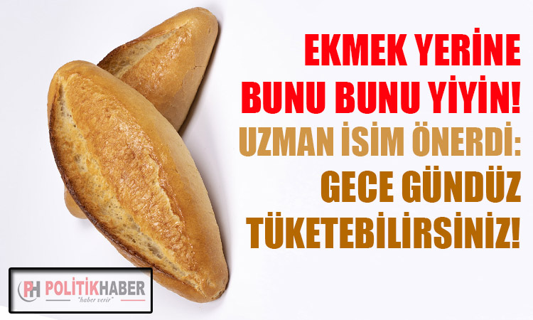 Uzman isim önerdi: Ekmek yerine bunu tüketin!