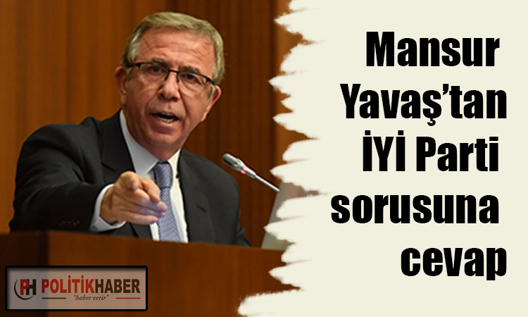 Yavaş'tan İYİ Parti sorusuna cevap!