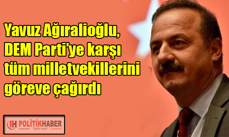 Yavuz Ağıralioğlu'ndan tüm vekillere çağrı!