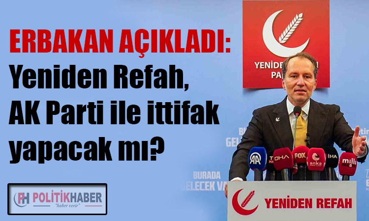 Yeniden Refah, Ak Parti ile ittifak yapacak mı?