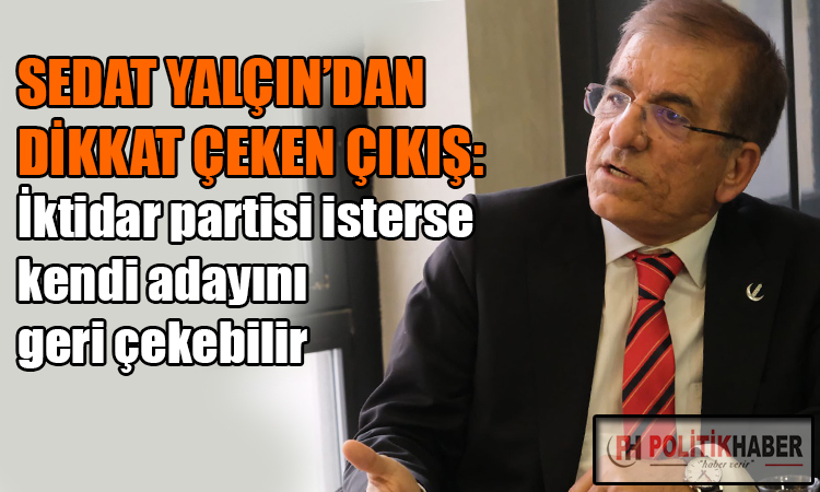 Yeniden Refah'ın adayı Yalçın'dan önemli çıkış!