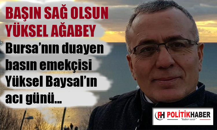 Yüksel Baysal'ın acı günü!