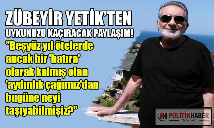 Zübeyir Yetik'ten uykunuzu kaçıracak paylaşım!