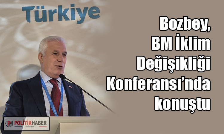 Bozbey, BM İklim Değişikliği Konferansı’nda konuştu!