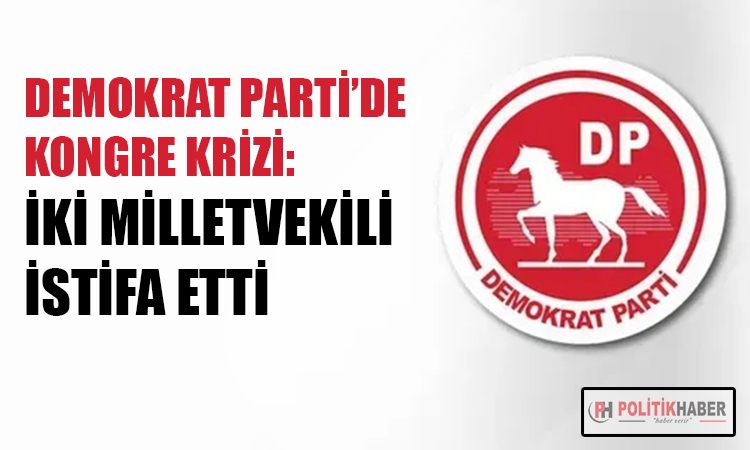 Demokrat Parti'de istifa krizi!