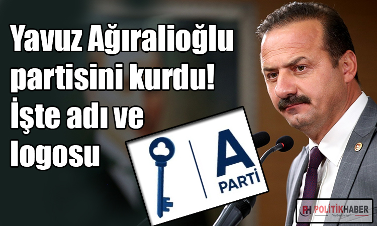 Yavuz Ağıralioğlu, partisini kurdu!